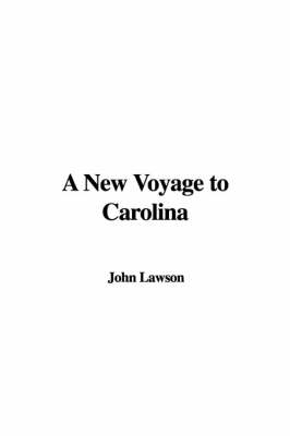 A New Voyage to Carolina - John Lawson