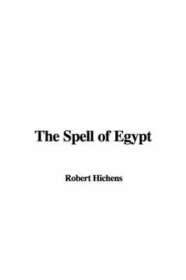 The Spell of Egypt - Robert Hichens