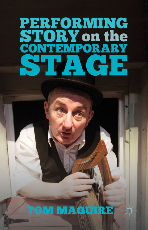 Performing Story on the Contemporary Stage - T. Maguire