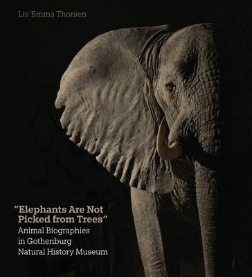 Elephants Are Not Picked from Trees - LIV Emma Thorsen