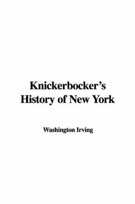 Knickerbocker's History of New York - Washington Irving