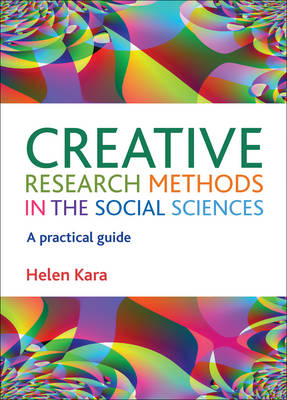 Creative Research Methods in the Social Sciences - Helen Kara