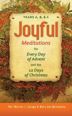 Joyful Meditations for Every Day of Advent and the 12 Days of Christmas - REV Warren Savage, Mary McSweeny