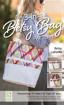 The 3-in-1 Betsy Bag Pattern - Betsy La Honta