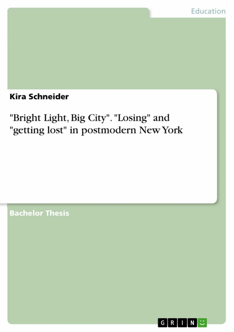 "Bright Light, Big City". "Losing" and "getting lost" in postmodern New York - Kira Schneider