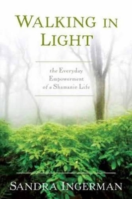 Walking in Light - Sandra Ingerman