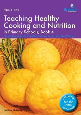Teaching Healthy Cooking and Nutrition in Primary Schools, Book 4 2nd edition - Sandra Mulvany