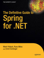 The Definitive Guide to Spring for .NET - M. Pollack, Russell Miles, Erich Eichinger