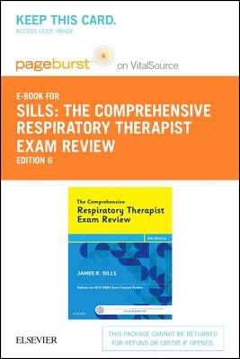 The Comprehensive Respiratory Therapist Exam Review - Pageburst E-Book on Vitalsource (Retail Access Card) - James R Sills