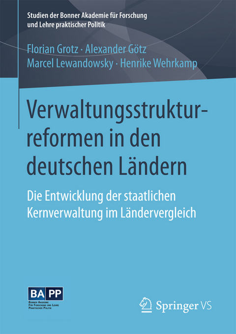 Verwaltungsstrukturreformen in den deutschen Ländern - Florian Grotz, Alexander Götz, Marcel Lewandowsky, Henrike Wehrkamp