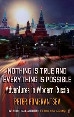 Nothing is True and Everything is Possible - Peter Pomerantsev