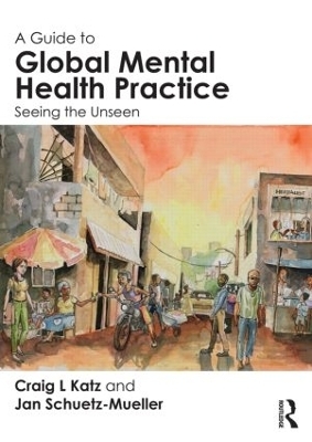A Guide to Global Mental Health Practice - Craig L. Katz, Jan Schuetz-Mueller