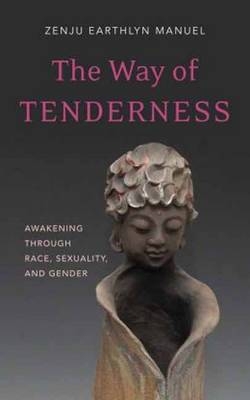 Way of Tenderness - Zenju Earthlyn Manuel