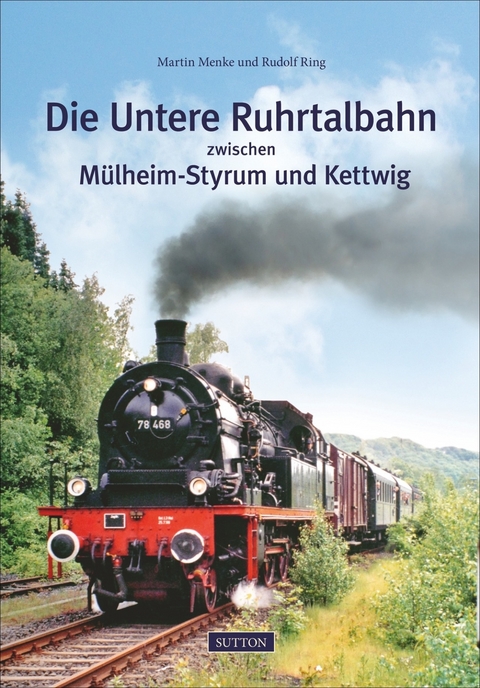 Die Untere Ruhrtalbahn zwischen Mülheim-Styrum und Kettwig - Rudolf Ring