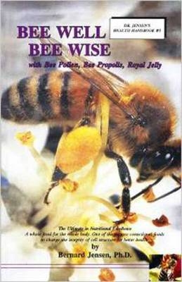 Bee Well Bee Wise - Bernard Jensen