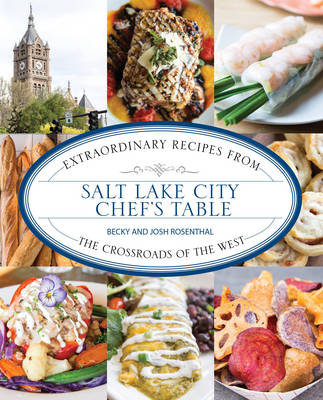 Salt Lake City Chef's Table - Becky Rosenthal, Josh Rosenthal