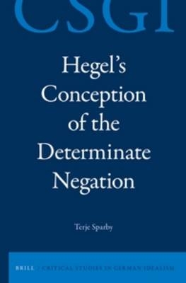 Hegel's Conception of the Determinate Negation - Terje Sparby