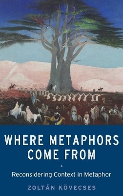 Where Metaphors Come From - Zoltán Kövecses