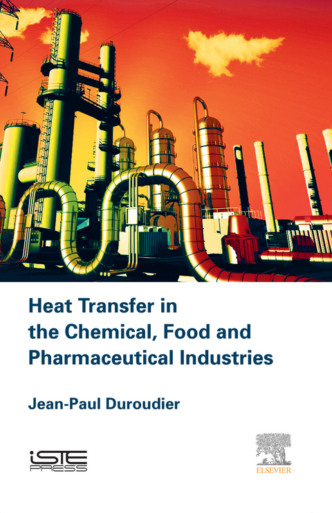 Heat Transfer in the Chemical, Food and Pharmaceutical Industries -  Jean-Paul Duroudier