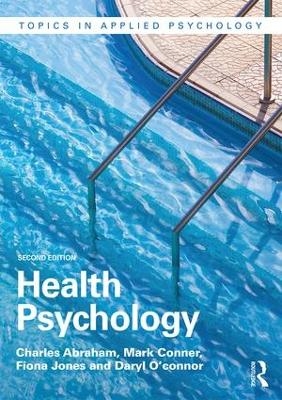 Health Psychology - Charles Abraham, Mark Conner, Fiona Jones, Daryl O'Connor