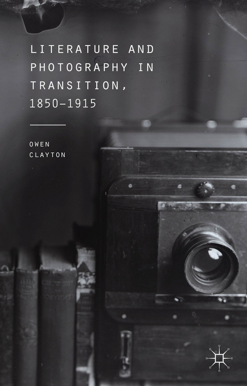 Literature and Photography in Transition, 1850-1915 - O. Clayton