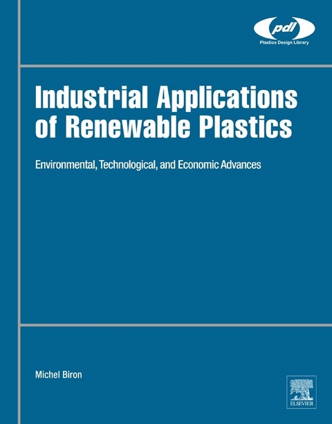 Industrial Applications of Renewable Plastics -  Michel Biron