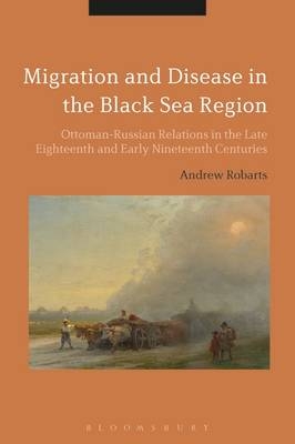 Migration and Disease in the Black Sea Region - USA) Robarts Dr Andrew (Rhode Island School of Design