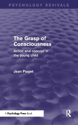 The Grasp of Consciousness (Psychology Revivals) - Jean Piaget