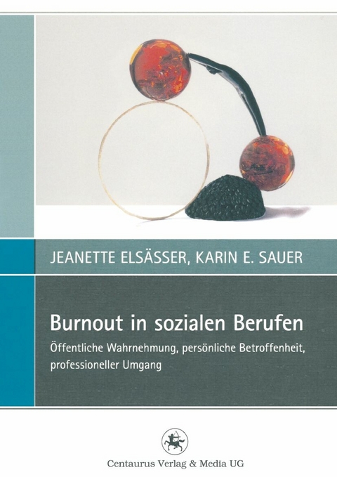 Burnout in sozialen Berufen -  Jeanette Elsässer,  Karin E. Sauer