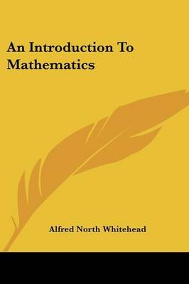 An Introduction To Mathematics - Alfred North Whitehead