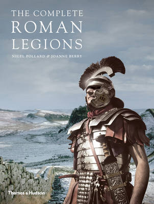 The Complete Roman Legions - Nigel Pollard, Joanne Berry