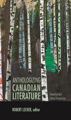 Anthologizing Canadian Literature - 