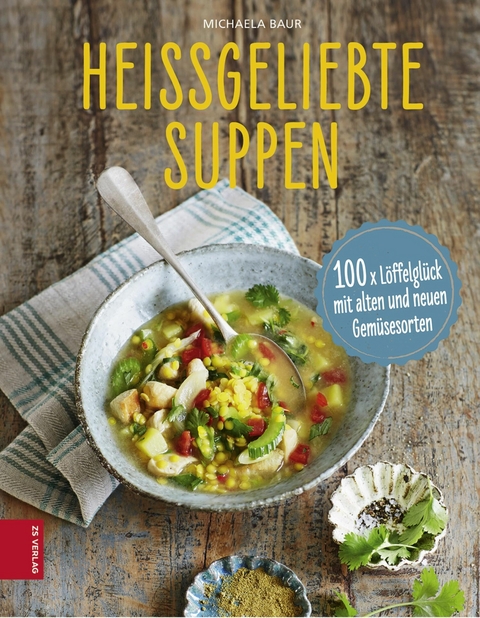 Heißgeliebte Suppen -  Michaela Baur