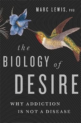 The Biology of Desire - Marc Lewis