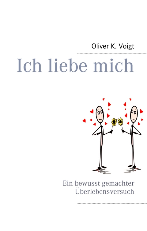Ich liebe mich - Oliver K. Voigt