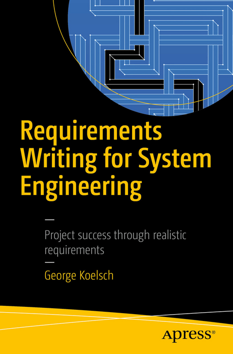 Requirements Writing for System Engineering -  George Koelsch