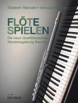 Flöte Spielen, Band B, Klavierbegleitungen - Elisabeth Weinzierl, Edmund Wächter