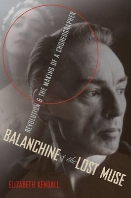 Balanchine and the Lost Muse - Elizabeth Kendall