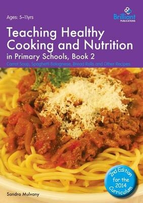 Teaching Healthy Cooking and Nutrition in Primary Schools, Book 2 2nd edition - Sandra Mulvany