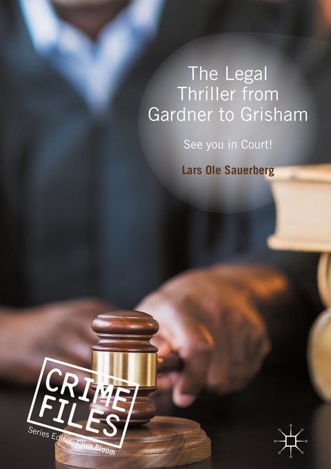 Legal Thriller from Gardner to Grisham -  Lars Ole Sauerberg