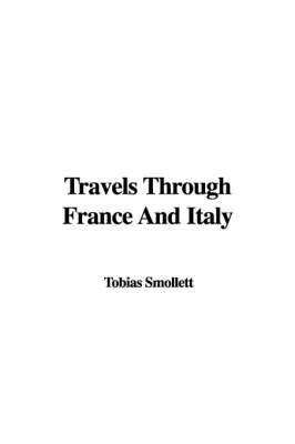 Travels Through France and Italy - Tobias George Smollett