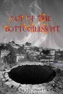 Out of the Bottomless Pit - S N Strutt