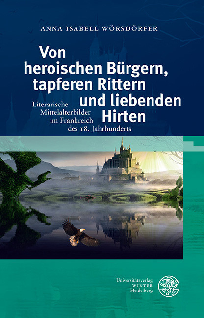 Von heroischen Bürgern, tapferen Rittern und liebenden Hirten -  Anna Isabell Wörsdörfer