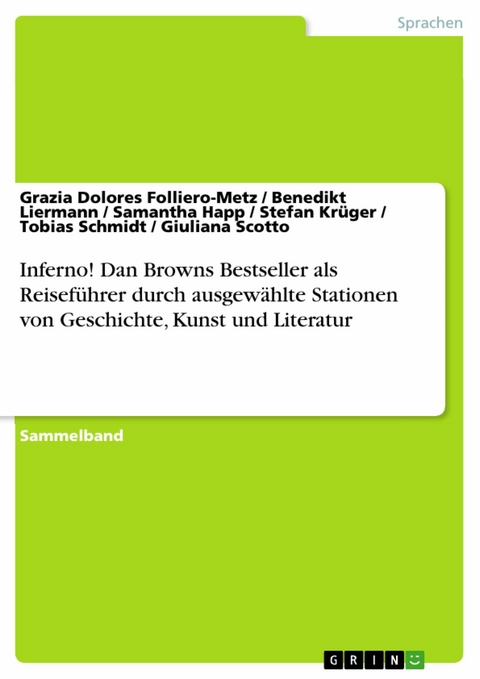 Inferno! Dan Browns Bestseller als Reiseführer durch ausgewählte Stationen von Geschichte, Kunst und Literatur - 