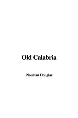 Old Calabria - Norman Douglas