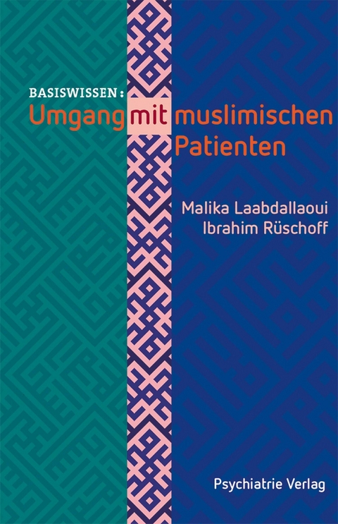 Umgang mit muslimischen Patienten - Malika Laabdallaoui, Ibrahim S Rüschoff