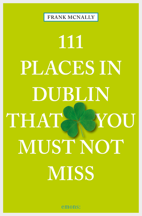 111 Places in Dublin that you must not miss - Frank McNally