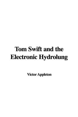 Tom Swift and the Electronic Hydrolung - Victor Appleton  II