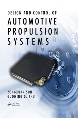 Design and Control of Automotive Propulsion Systems - Zongxuan Sun, Guoming G. Zhu