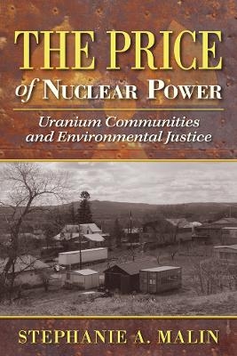 The Price of Nuclear Power - Stephanie A. Malin